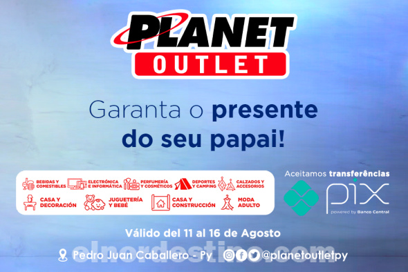 Promoción Día de los Padres con grandes descuentos en Planet Outlet de Pedro Juan Caballero hasta el miércoles 16 de Agosto