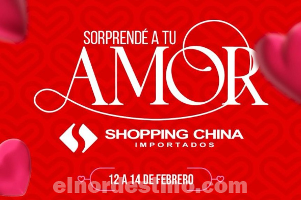 Sorprendé a tu amor en grande en Shopping China Importados de Pedro Juan Caballero desde el 12 hasta el 14 de Febrero