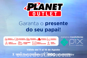 Promoción Día de los Padres con grandes descuentos en Planet Outlet de Pedro Juan Caballero hasta el miércoles 16 de Agosto