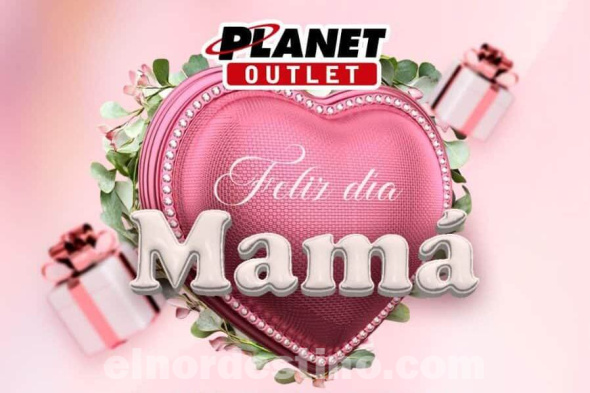 Promociones especiales por la Semana de las Madres en Planet Outlet de Pedro Juan Caballero hasta el jueves 15 de Mayo