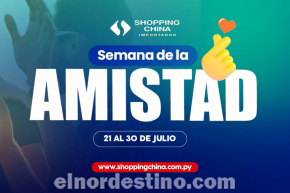 Aprovechá la gran promoción “Semana de la Amistad” en el e-commerce de Shopping China Importados hasta el 30 de Julio